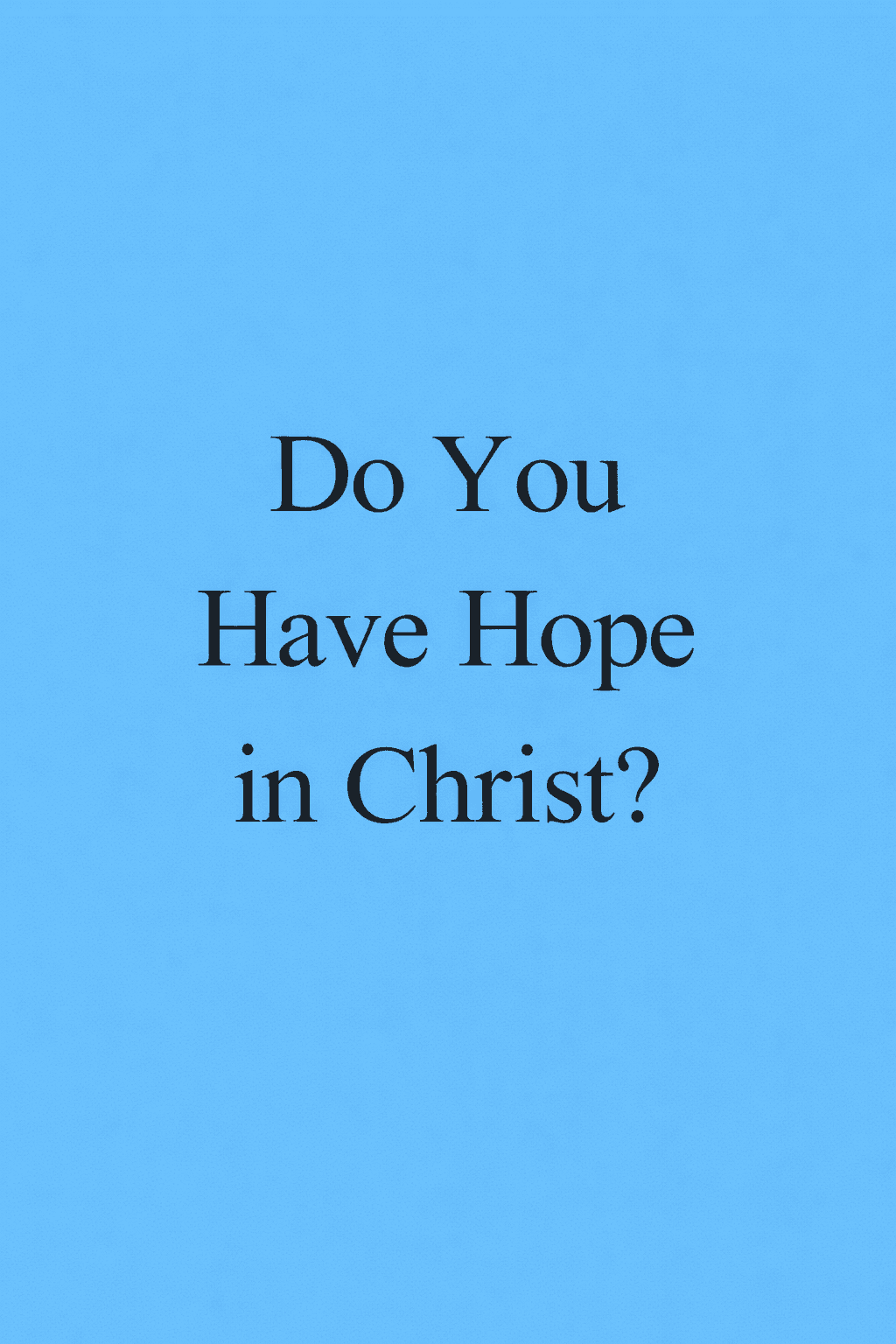 Do You Have Hope in Christ?