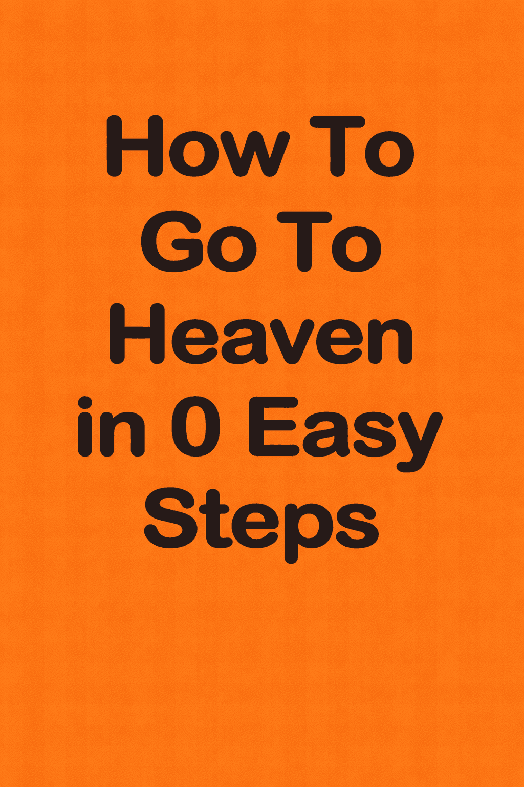 How to Go to Heaven