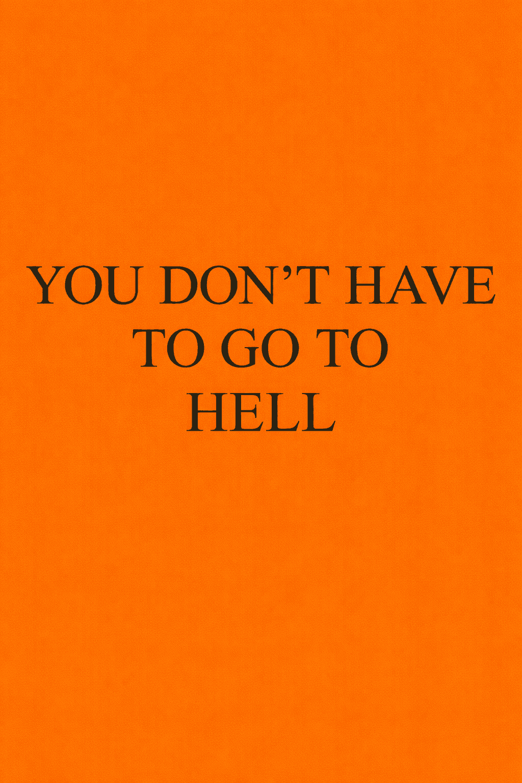 You Don't Have to Go to Hell